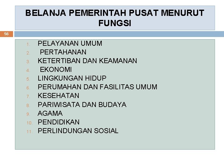 BELANJA PEMERINTAH PUSAT MENURUT FUNGSI 56 1. 2. 3. 4. 5. 6. 7. 8.