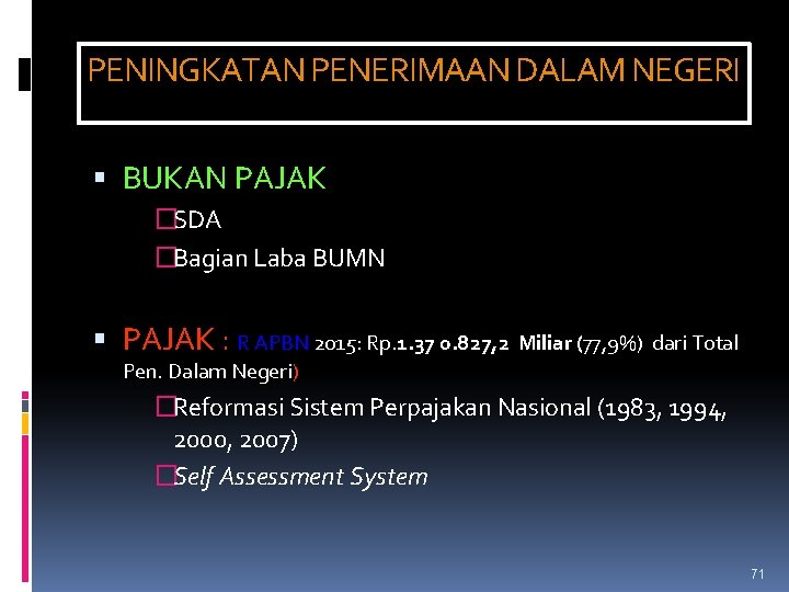 PENINGKATAN PENERIMAAN DALAM NEGERI BUKAN PAJAK �SDA �Bagian Laba BUMN PAJAK : R APBN