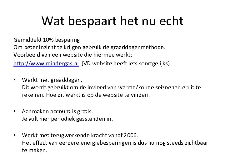 Wat bespaart het nu echt Gemiddeld 10% besparing Om beter inzicht te krijgen gebruik