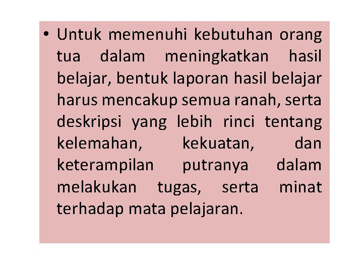  • Untuk memenuhi kebutuhan orang tua dalam meningkatkan hasil belajar, bentuk laporan hasil