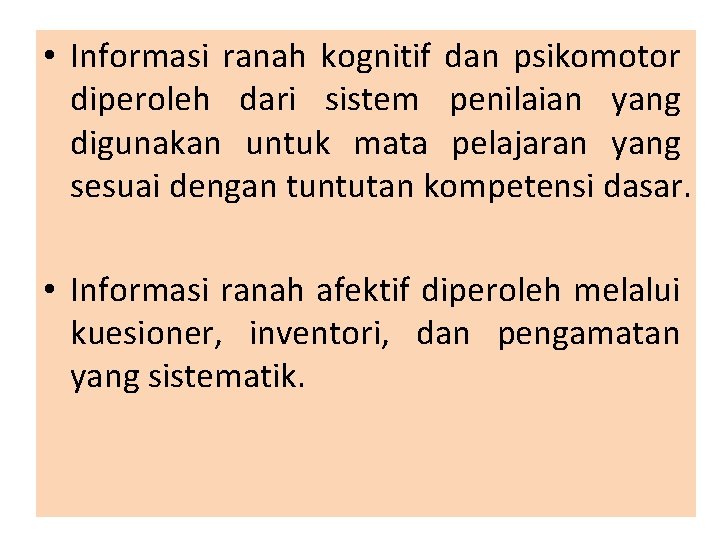  • Informasi ranah kognitif dan psikomotor diperoleh dari sistem penilaian yang digunakan untuk