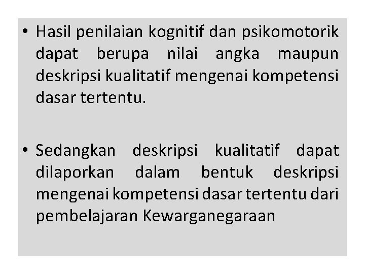  • Hasil penilaian kognitif dan psikomotorik dapat berupa nilai angka maupun deskripsi kualitatif