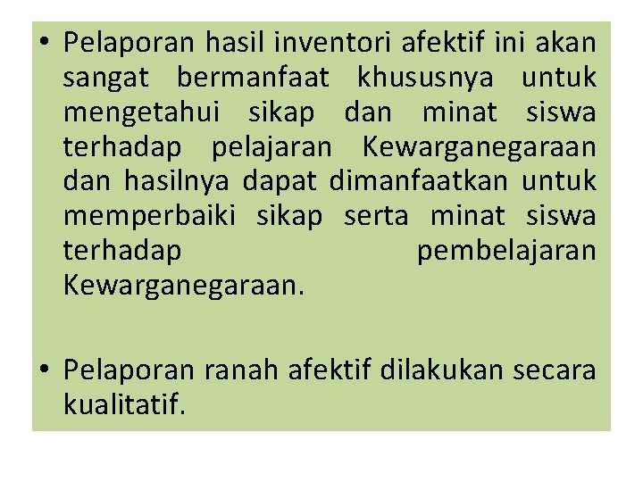  • Pelaporan hasil inventori afektif ini akan sangat bermanfaat khususnya untuk mengetahui sikap