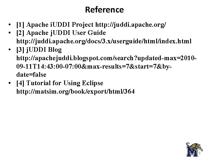 Reference • [1] Apache i. UDDI Project http: //juddi. apache. org/ • [2] Apache