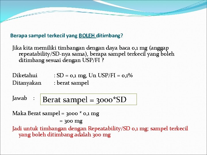 Berapa sampel terkecil yang BOLEH ditimbang? Jika kita memiliki timbangan dengan daya baca 0,