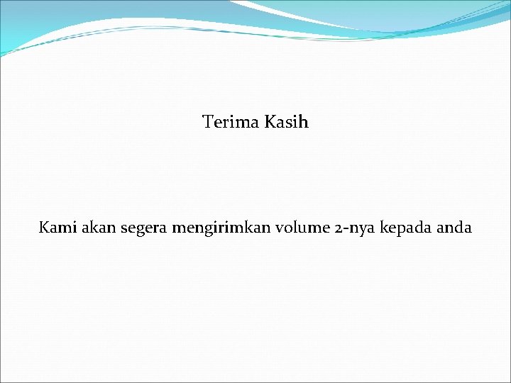 Terima Kasih Kami akan segera mengirimkan volume 2 -nya kepada anda 