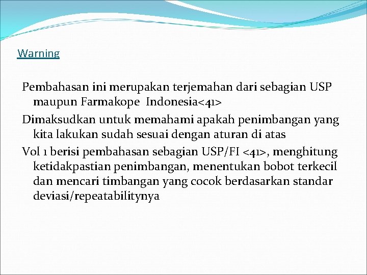 Warning Pembahasan ini merupakan terjemahan dari sebagian USP maupun Farmakope Indonesia<41> Dimaksudkan untuk memahami