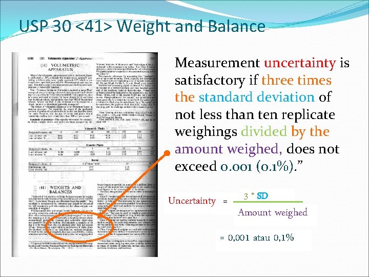 USP 30 <41> Weight and Balance Measurement uncertainty is satisfactory if three times the