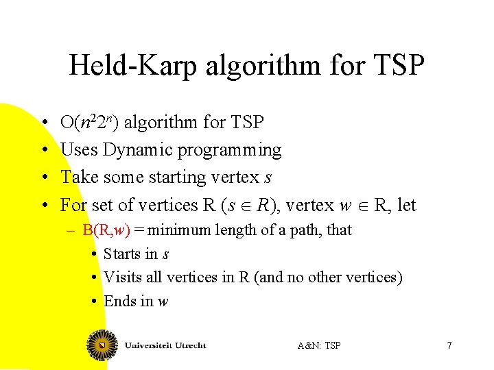 Held-Karp algorithm for TSP • • O(n 22 n) algorithm for TSP Uses Dynamic Held-Karp algorithm for TSP • • O(n 22 n) algorithm for TSP Uses Dynamic