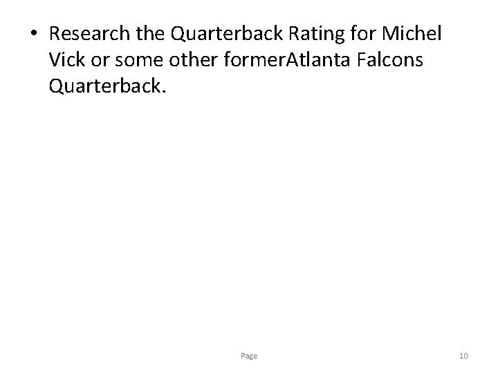  • Research the Quarterback Rating for Michel Vick or some other former. Atlanta