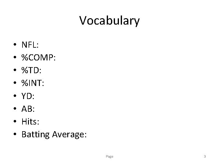 Vocabulary • • NFL: %COMP: %TD: %INT: YD: AB: Hits: Batting Average: Page 3