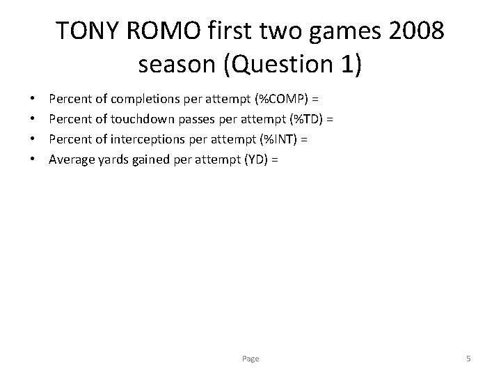 TONY ROMO first two games 2008 season (Question 1) • • Percent of completions