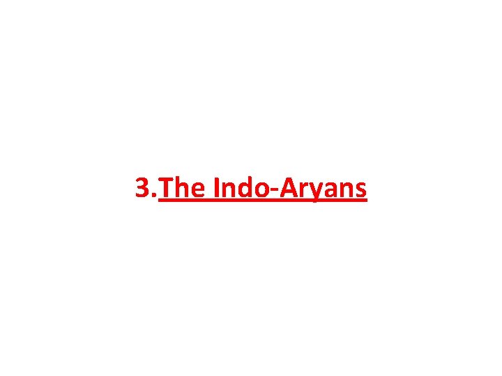3. The Indo-Aryans 