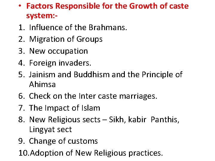  • Factors Responsible for the Growth of caste system: 1. Influence of the