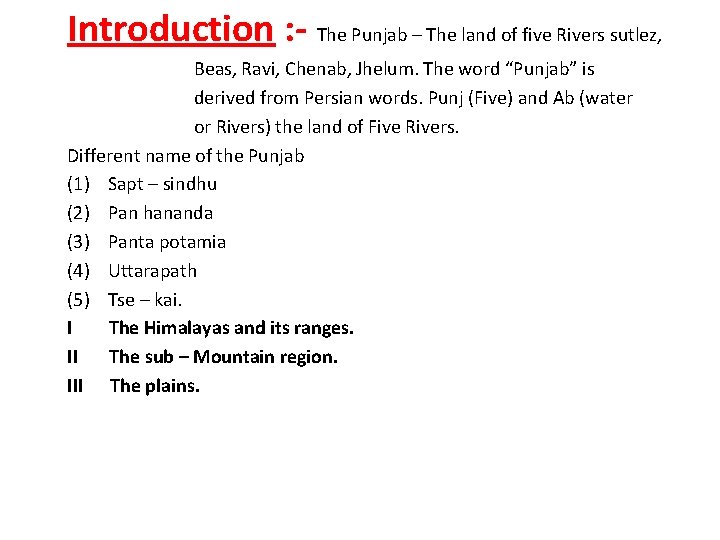 Introduction : - The Punjab – The land of five Rivers sutlez, Beas, Ravi,