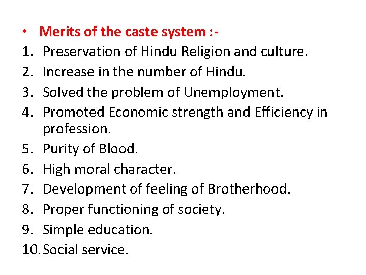 Merits of the caste system : Preservation of Hindu Religion and culture. Increase in