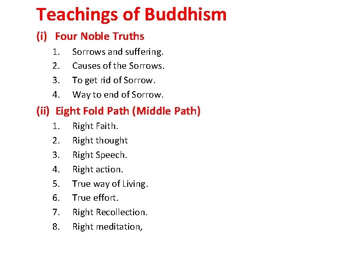 Teachings of Buddhism (i) Four Noble Truths 1. 2. 3. 4. Sorrows and suffering.