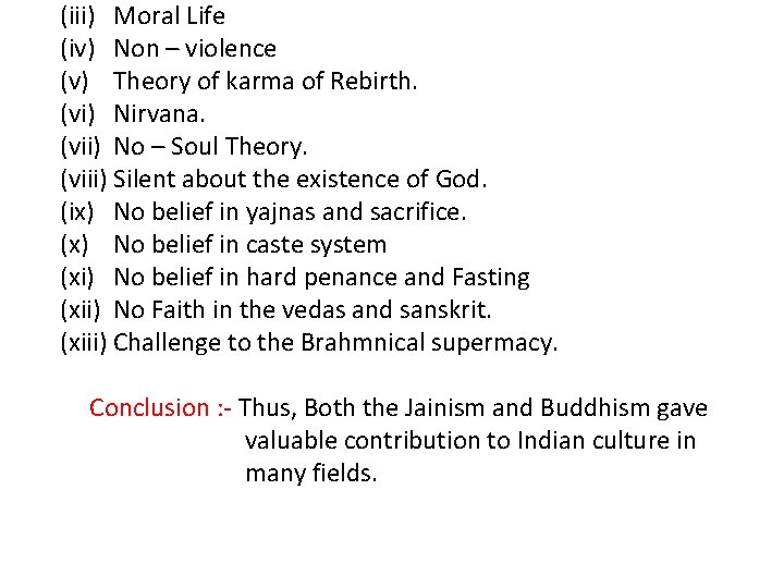 (iii) Moral Life (iv) Non – violence (v) Theory of karma of Rebirth. (vi)