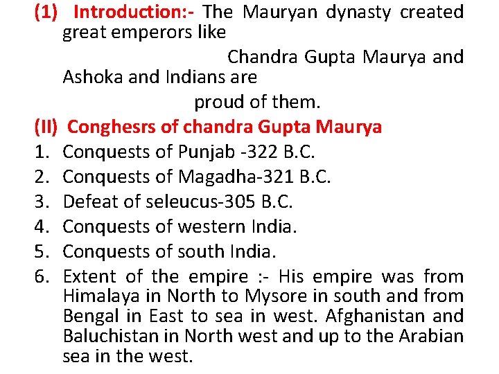 (1) Introduction: - The Mauryan dynasty created great emperors like Chandra Gupta Maurya and