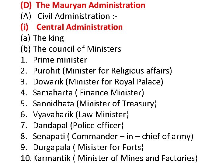 (D) The Mauryan Administration (A) Civil Administration : (i) Central Administration (a) The king