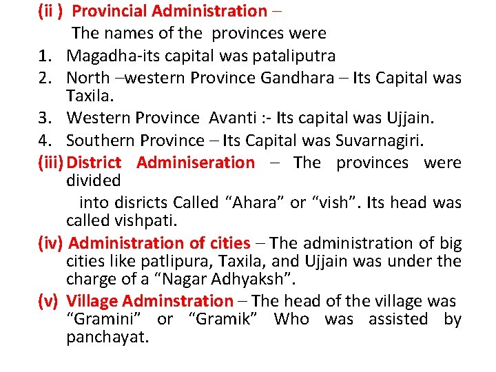 (ii ) Provincial Administration – The names of the provinces were 1. Magadha-its capital