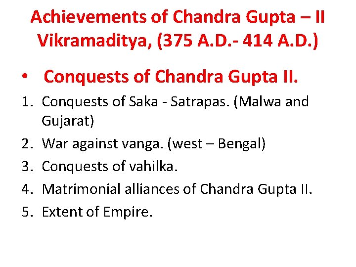 Achievements of Chandra Gupta – II Vikramaditya, (375 A. D. - 414 A. D.
