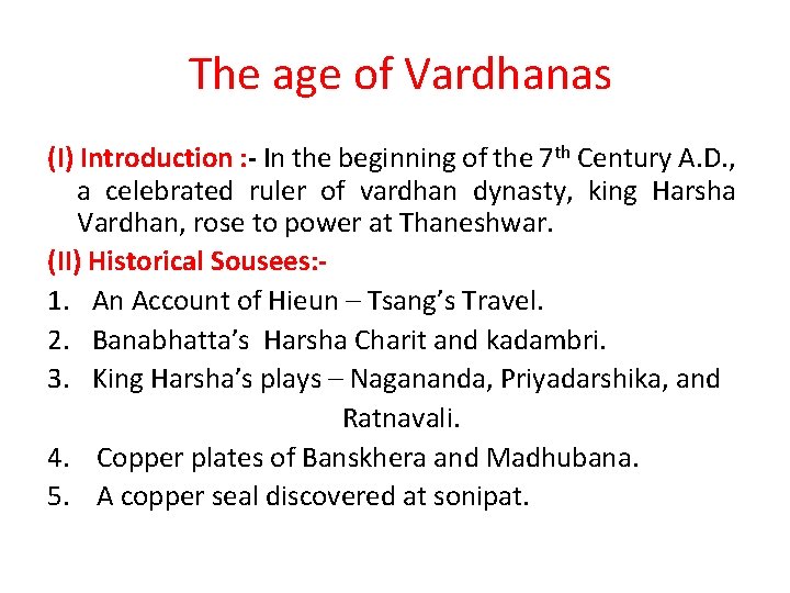 The age of Vardhanas (I) Introduction : - In the beginning of the 7