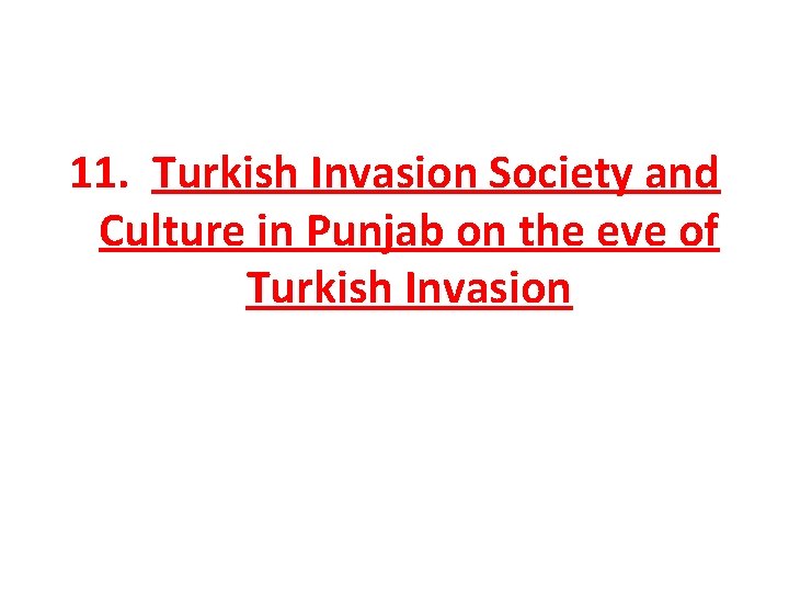 11. Turkish Invasion Society and Culture in Punjab on the eve of Turkish Invasion