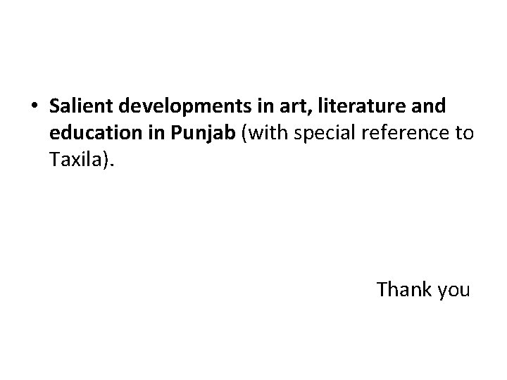  • Salient developments in art, literature and education in Punjab (with special reference