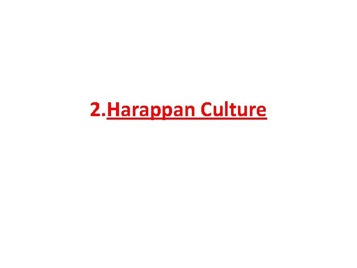 2. Harappan Culture 