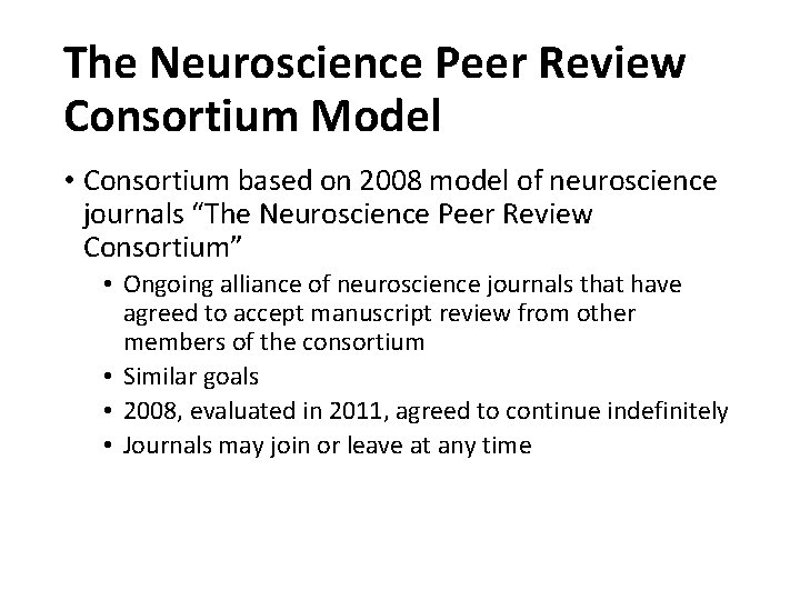 The Neuroscience Peer Review Consortium Model • Consortium based on 2008 model of neuroscience