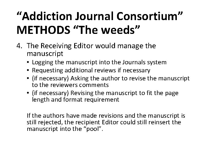 “Addiction Journal Consortium” METHODS “The weeds” 4. The Receiving Editor would manage the manuscript