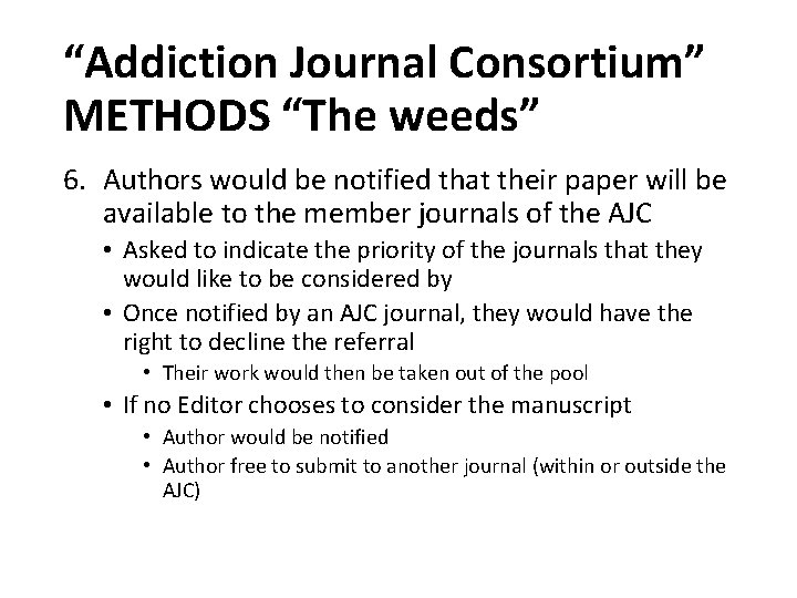 “Addiction Journal Consortium” METHODS “The weeds” 6. Authors would be notified that their paper