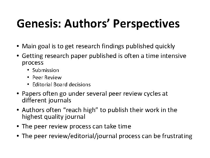 Genesis: Authors’ Perspectives • Main goal is to get research findings published quickly •