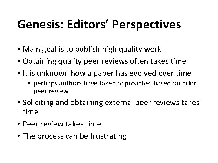 Genesis: Editors’ Perspectives • Main goal is to publish high quality work • Obtaining
