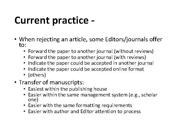 Current practice • When rejecting an article, some Editors/journals offer to: • • •