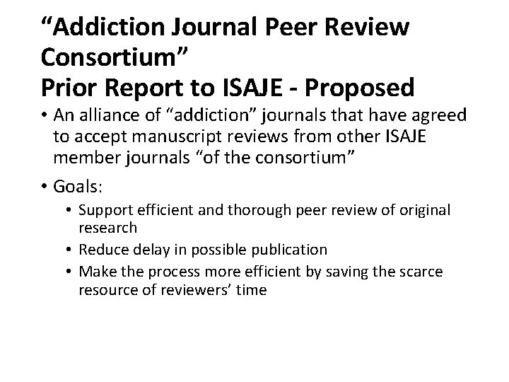 “Addiction Journal Peer Review Consortium” Prior Report to ISAJE - Proposed • An alliance