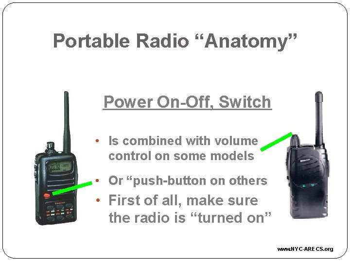 Portable Radio “Anatomy” Power On-Off, Switch • Is combined with volume control on some