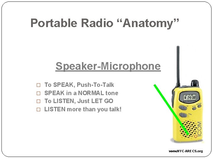 Portable Radio “Anatomy” Speaker-Microphone � To SPEAK, Push-To-Talk � SPEAK in a NORMAL tone