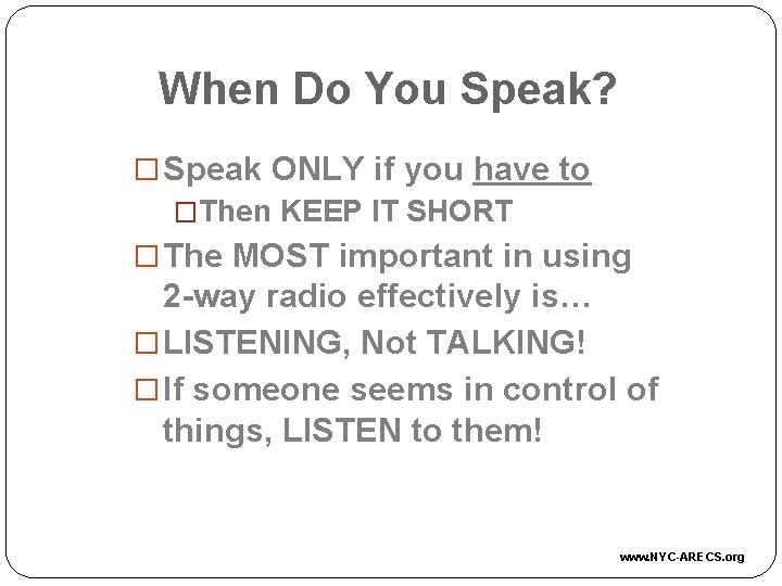 When Do You Speak? � Speak ONLY if you have to �Then KEEP IT