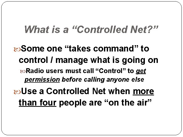 What is a “Controlled Net? ” Some one “takes command” to control / manage
