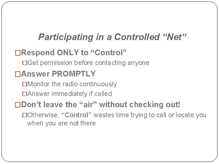 Participating in a Controlled “Net” �Respond ONLY to “Control” �Get permission before contacting anyone