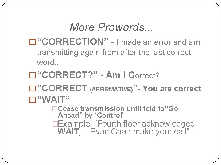 More Prowords. . . � “CORRECTION” - I made an error and am transmitting