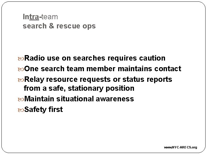 Intra-team search & rescue ops Radio use on searches requires caution One search team