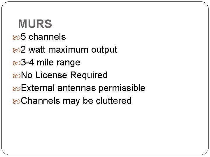 MURS 5 channels 2 watt maximum output 3 -4 mile range No License Required