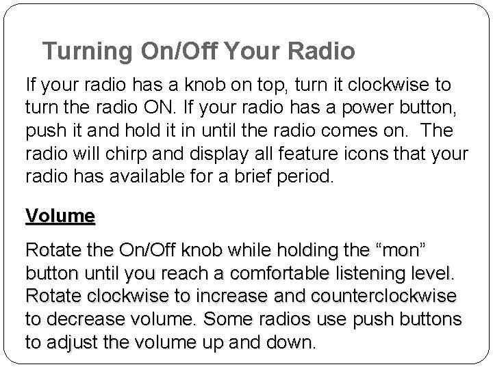 Turning On/Off Your Radio If your radio has a knob on top, turn it