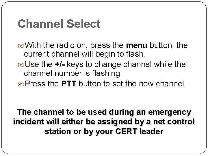 Channel Select With the radio on, press the menu button, the current channel will