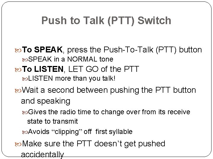 Push to Talk (PTT) Switch To SPEAK, press the Push-To-Talk (PTT) button SPEAK in