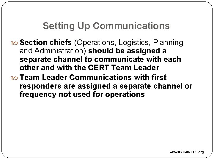 Setting Up Communications Section chiefs (Operations, Logistics, Planning, and Administration) should be assigned a