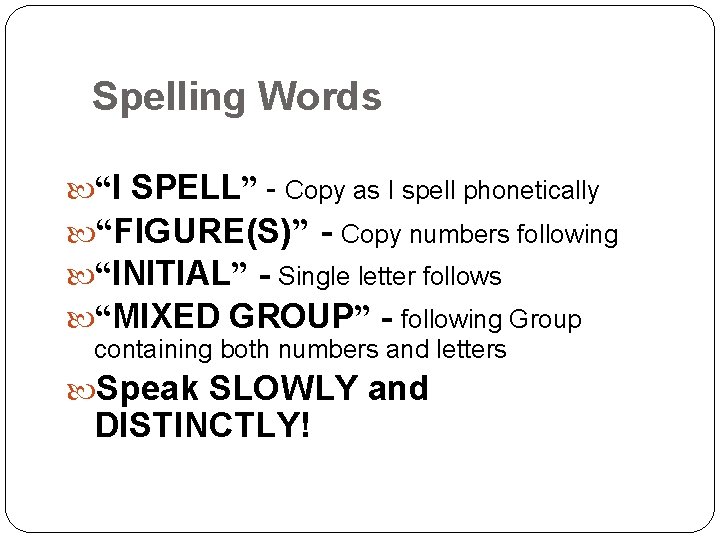 Spelling Words “I SPELL” - Copy as I spell phonetically “FIGURE(S)” - Copy numbers